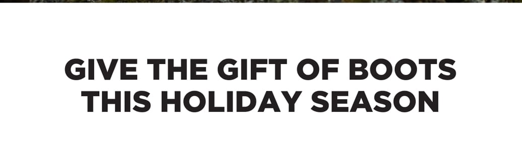 GIVE THE GIFT OF BOOTS